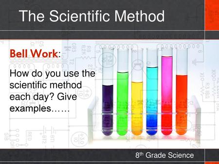 The Scientific Method Bell Work: