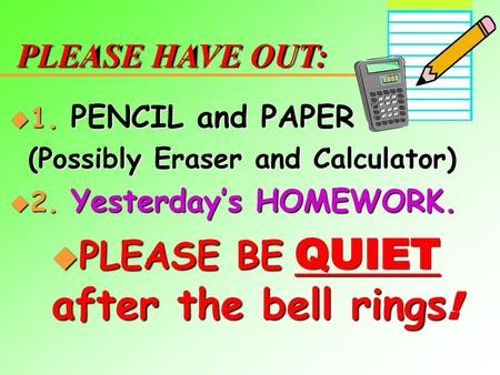 PLEASE BE QUIET after the bell rings!