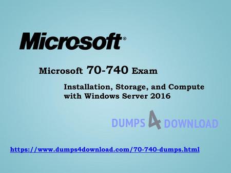Microsoft 70-740 Exam Installation, Storage, and Compute with Windows Server 2016 https://www.dumps4download.com/70-740-dumps.html.