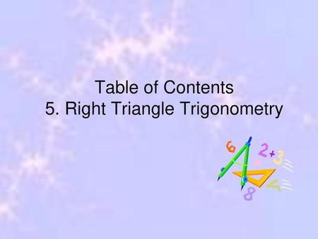 Table of Contents 5. Right Triangle Trigonometry