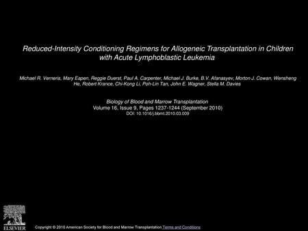 Reduced-Intensity Conditioning Regimens for Allogeneic Transplantation in Children with Acute Lymphoblastic Leukemia  Michael R. Verneris, Mary Eapen,