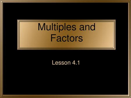 Multiples and Factors Lesson 4.1.