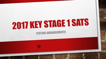 2017 Key Stage 1 sats Testing arrangements.