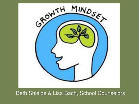 Beth Shields & Lisa Bach, School Counselors
