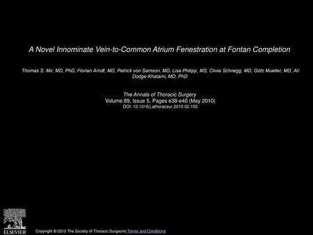 A Novel Innominate Vein-to-Common Atrium Fenestration at Fontan Completion  Thomas S. Mir, MD, PhD, Florian Arndt, MD, Patrick von Samson, MD, Lisa Philipp,