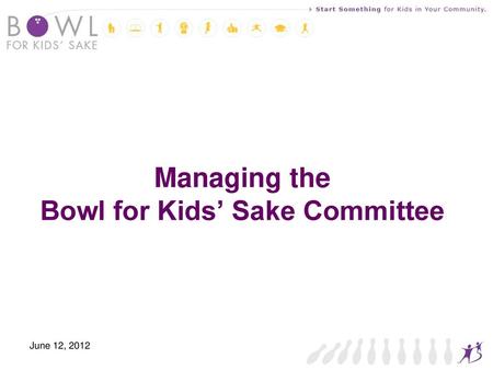 Managing the Bowl for Kids’ Sake Committee