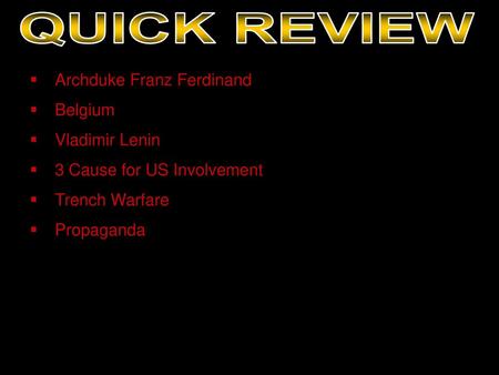QUICK REVIEW Archduke Franz Ferdinand Belgium Vladimir Lenin