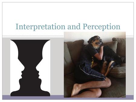 Interpretation and Perception