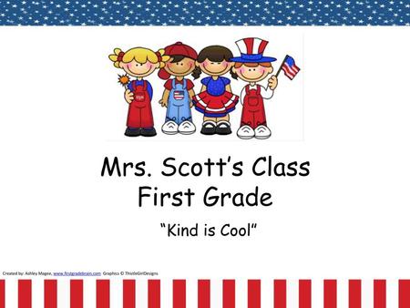 Mrs. Scott’s Class First Grade “Kind is Cool”