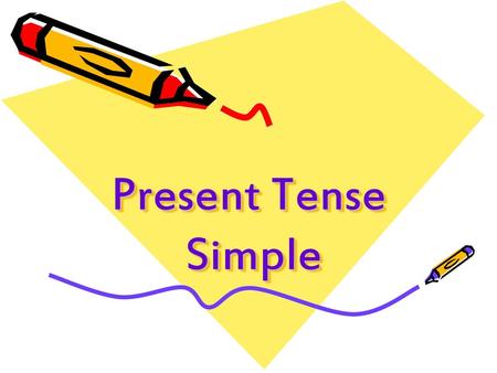 Present Tense Simple.