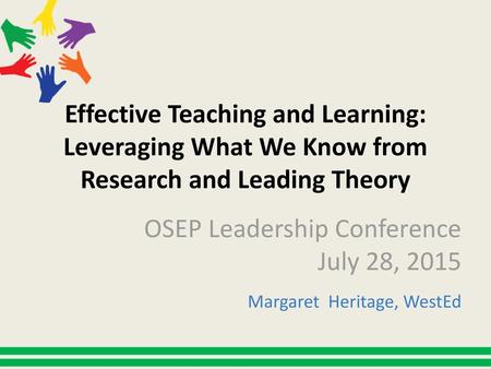 OSEP Leadership Conference July 28, 2015 Margaret Heritage, WestEd