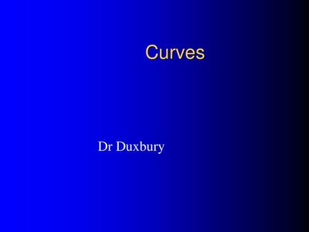 Curves Dr Duxbury.