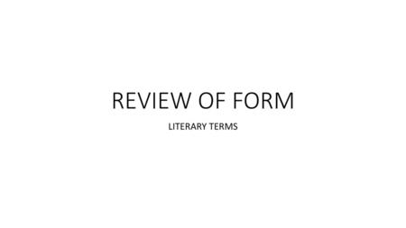 REVIEW OF FORM LITERARY TERMS.