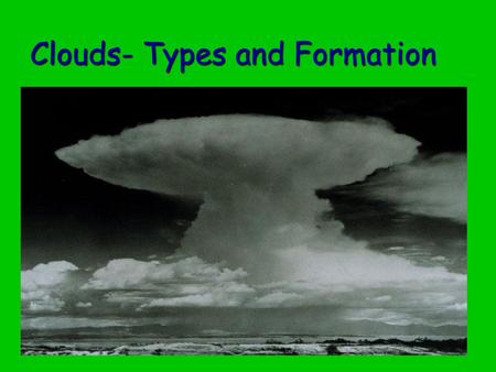 Clouds- Types and Formation