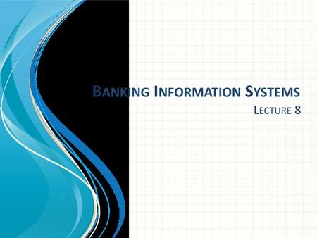 BANKING INFORMATION SYSTEMS