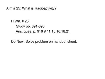 Aim # 25: What is Radioactivity?