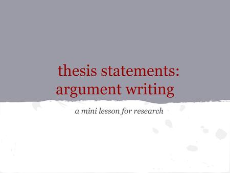 thesis statements: argument writing