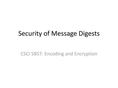 Security of Message Digests