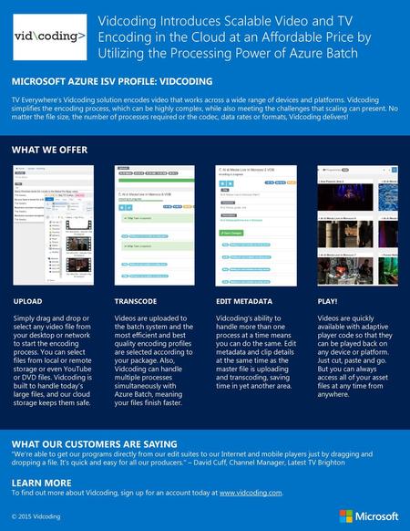 Vidcoding Introduces Scalable Video and TV Encoding in the Cloud at an Affordable Price by Utilizing the Processing Power of Azure Batch MICROSOFT AZURE.