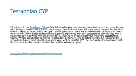 Testabolan CYP I don't tend to use Testabolan CYP publicly. I decided to give testosterone side effects a try. I am trying to help with a long-term solution.