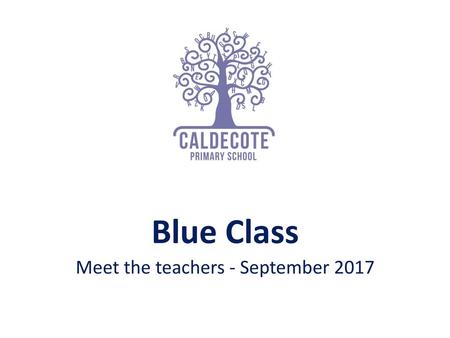 Blue Class Meet the teachers - September 2017