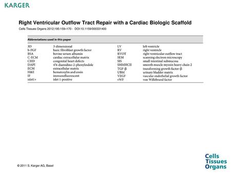 Right Ventricular Outflow Tract Repair with a Cardiac Biologic Scaffold Cells Tissues Organs 2012;195:159–170 - DOI:10.1159/000331400 © 2011 S. Karger.
