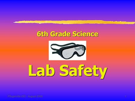 6th Grade Science Lab Safety Pflugerville ISD - August 2005.