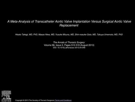 A Meta-Analysis of Transcatheter Aortic Valve Implantation Versus Surgical Aortic Valve Replacement  Hisato Takagi, MD, PhD, Masao Niwa, MD, Yusuke Mizuno,