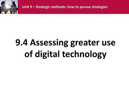 9.4 Assessing greater use of digital technology