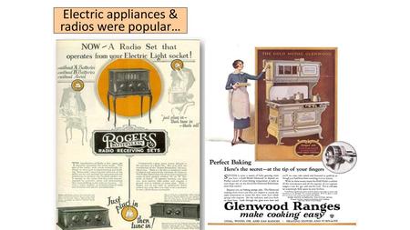 Electric appliances & radios were popular…