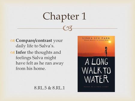 Chapter 1 Compare/contrast your daily life to Salva’s.