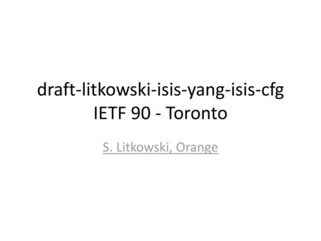 draft-litkowski-isis-yang-isis-cfg IETF 90 - Toronto