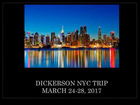 Dickerson NYC Trip March 24-28, 2017