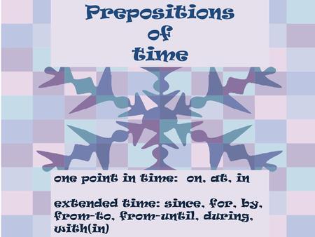 Prepositions of time one point in time: on, at, in