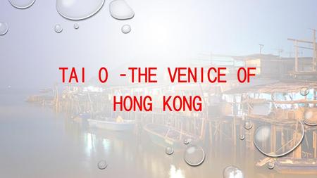 Tai O –The venice of Hong Kong