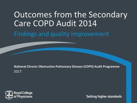 Outcomes from the Secondary Care COPD Audit 2014