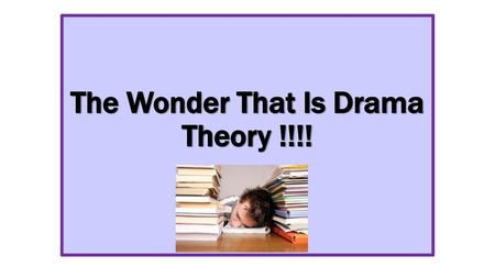 The Wonder That Is Drama Theory !!!!