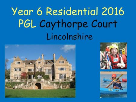 Year 6 Residential 2016 PGL Caythorpe Court Lincolnshire