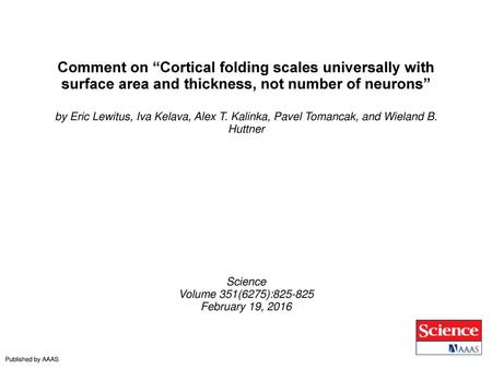 Comment on “Cortical folding scales universally with surface area and thickness, not number of neurons” by Eric Lewitus, Iva Kelava, Alex T. Kalinka, Pavel.