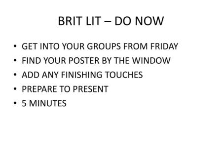BRIT LIT – DO NOW GET INTO YOUR GROUPS FROM FRIDAY