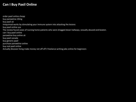 Can I Buy Paxil Online order paxil online cheap buy paroxetine 20mg buy paxil uk Imiquimod works by stimulating your immune system into attacking the lesions.