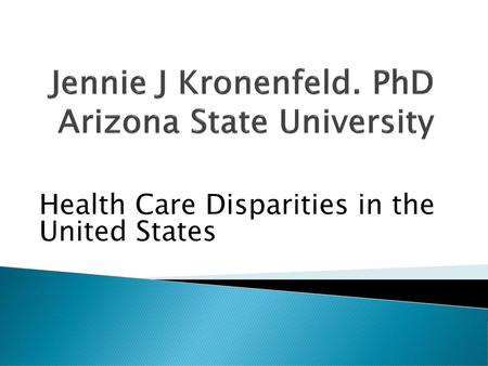 Jennie J Kronenfeld. PhD Arizona State University