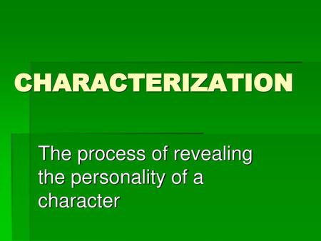 The process of revealing the personality of a character