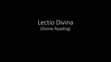 Lectio Divina (Divine Reading)