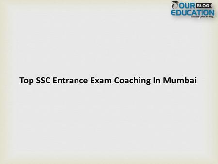Top SSC Entrance Exam Coaching In Mumbai