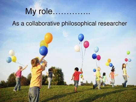 As a collaborative philosophical researcher