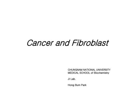 Cancer and Fibroblast CHUNGNAM NATIONAL UNIVERSITY