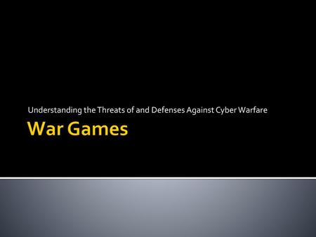 Understanding the Threats of and Defenses Against Cyber Warfare
