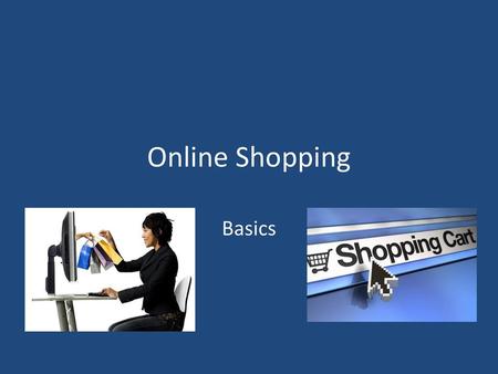 Online Shopping Basics.