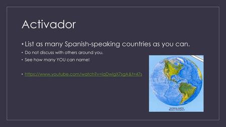 Activador List as many Spanish-speaking countries as you can.